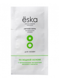 Пробник натурального лубриканта на водной основе Ёska  Летняя ночь  - 7 мл. - Eska - купить с доставкой в Новошахтинске