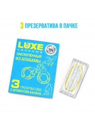 Презервативы  Заключенный из Алабамы  с ароматом банана - 3 шт. - Luxe - купить с доставкой в Новошахтинске