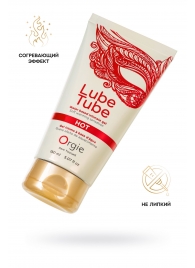 Интимный гель на водной основе Lube Tube Hot с разогревающим эффектом - 150 мл. - ORGIE - купить с доставкой в Новошахтинске