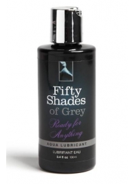Лубрикант на водной основе Ready for Anything Aqua Lubricant - 100 мл. - Fifty Shades of Grey - купить с доставкой в Новошахтинске
